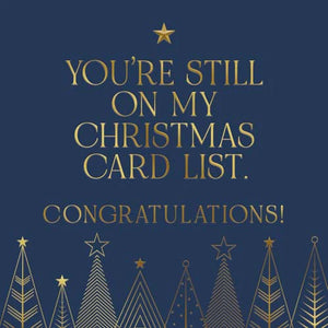 You're still on my Christmas card list