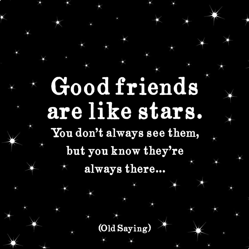 Good Friends are like stars - The Alresford Gift Shop