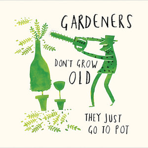 Gardeners don't grow old - The Alresford Gift Shop