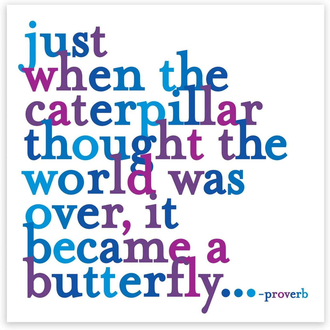 Just when the caterpillar thought