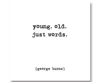 young.old, just words